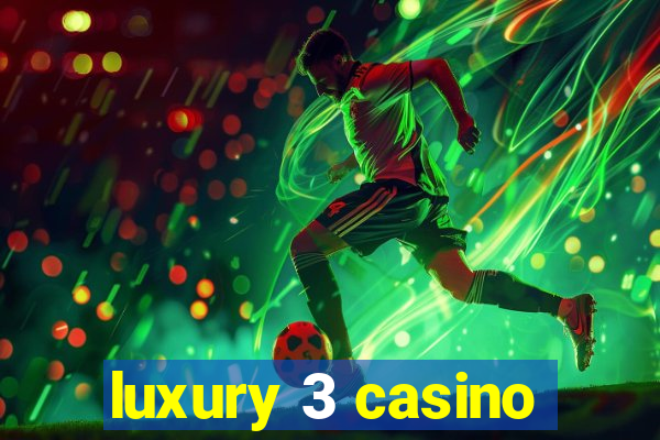 luxury 3 casino